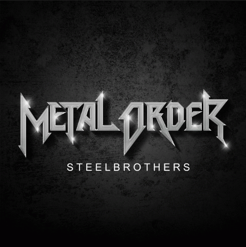 Metal Order : Steelbrothers